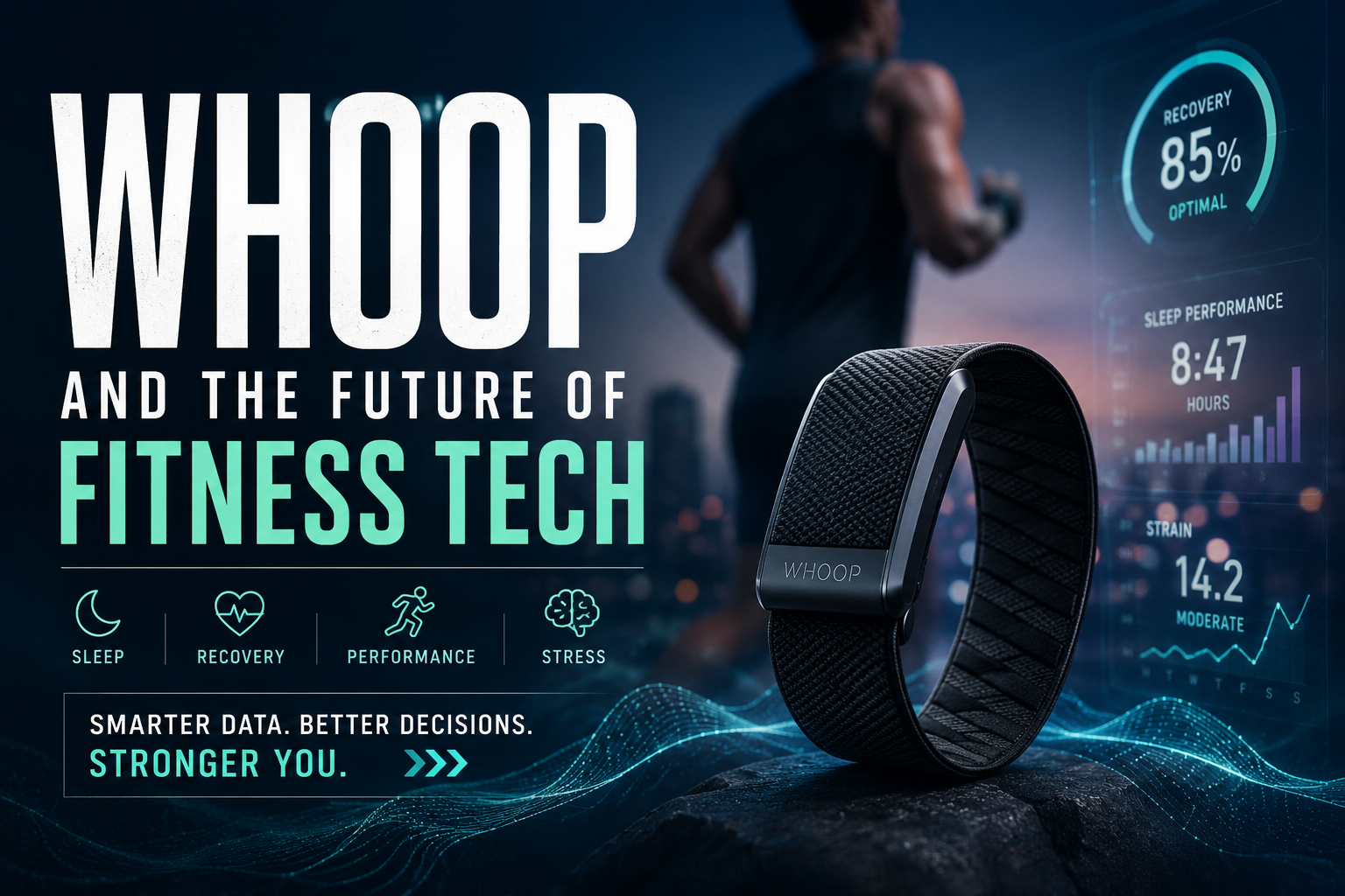WHOOP and the Future of Fitness Tech: How Smart Wearables Are Transforming Health, Performance, and Everyday Wellness