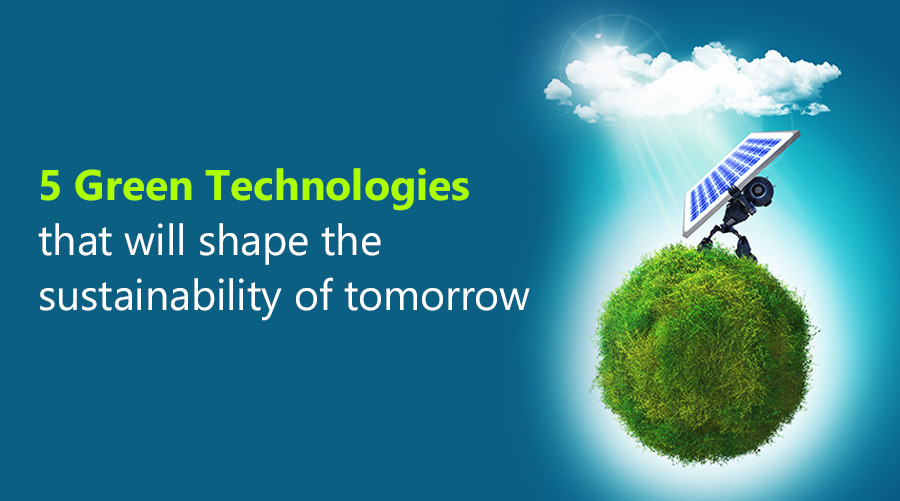 5 Green Technologies You Need to Watch: The Innovations Reshaping a Cleaner Future