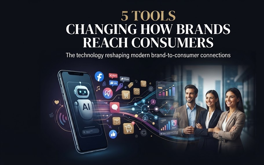5 Tools Changing How Brands Reach Consumers