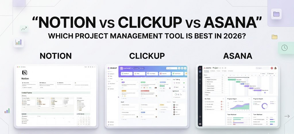 Notion vs ClickUp vs Asana: Which Project Management Tool Is Best for Your Team in 2026?